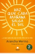 HAZ QUE CADA MAANA SALGA EL SOL di MERINO, ARANCHA 