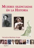 MUJERES SILENCIADAS EN LA HISTORIA di MARTINEZ ANAYA, REMEDIOS 