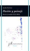 PASION Y PAISAJE (POESIA REUNIDA, 1974-2016) de CORTINES, JACOBO 