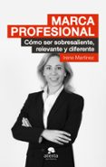MARCA PROFESIONAL: COMO SER SOBRESALIENTE, RELEVANTE Y DIFERENTE di MARTINEZ, IRENE 