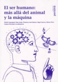 EL SER HUMANO: MAS ALLA DEL ANIMAL Y LA MAQUINA di VV.AA. 