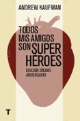 TODOS MIS AMIGOS SON SUPERHROES de KAUFMAN, ANDREW 