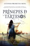 PRNCIPES DE TARTESOS de MOYA, ANTONIO-PROMETEO 