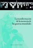 SOLDADOS CAIDOS. LA TRANSFORMACION DE LA MEMORIA di MOSSE, GEORGE L. 