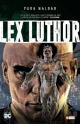 PURA MALDAD: LUTHOR di VV.AA. 
