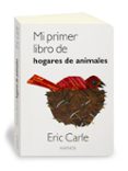 MI PRIMER LIBRO DE HOGARES DE ANIMALES de CARLE, ERIC 