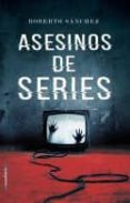 ASESINOS DE SERIES de SANCHEZ, ROBERTO 