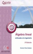 ALGEBRA LINEAL ENFOCADA A LA INGENIERIA (2 ED.) di PEREZ ESTEBAN, DIONISIO 