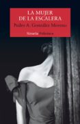 LA MUJER DE LA ESCALERA (PREMIO CAF GIJN DE NOVELA 2017) de GONZALEZ MORENO, PEDRO A. 