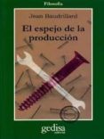 EL ESPEJO DE LA PRODUCCION de BAUDRILLARD, JEAN 
