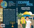 JERUSALEN Y TIERRAS SANTAS 2018 (ESCAPADA AZUL) (3 ED.) di VV.AA. 