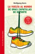 LA VUELTA AL MUNDO DE UNAS ZAPATILLAS DE DEPORTE. CORRE POR TU VI DA di KORN, WOLFGANG 