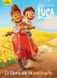 LUCA. EL LIBRO DE LA PELICULA di DISNEY 