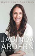 JACINDA ARDERN. UN NUEVO MODELO DE LIDERAZGO di CHAPMAN, MADELEINE 