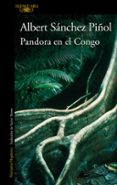 PANDORA EN EL CONGO de SANCHEZ PIOL, ALBERT 
