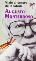 VIAJE AL CENTRO DE LA FABULA de MONTERROSO, AUGUSTO 