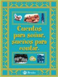 CUENTOS PARA SOAR, SUEOS PARA CONTAR (CUENTOS CORTOS) di VV.AA. 