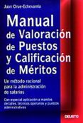 MANUAL DE VALORACION DE PUESTOS Y CALIFICACION DE MERITOS: UN MET ODO RACIONAL PARA LA ADMINISTRACION DE SALARIOS de ORUE-ECHEVARRIA, JUAN 