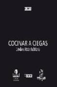 COCINAR A CIEGAS: ESCUELA DE HOSTELERIA DE LEIOA di VV.AA. 