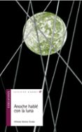 ANOCHE HABLE CON LA LUNA (2 ED; 5 REIMPRESION) de GOMEZ CERDA, ALFREDO 