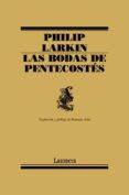 LAS BODAS DE PENTECOSTES de LARKIN, PHILIP 