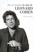 SOY TU HOMBRE: LA VIDA DE LEONARD COHEN de SIMMONS, SYLVIE 