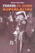 FRANCO, EL CESAR SUPERLATIVO de REIG TAPIA, ALBERTO 