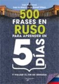500 FRASES EN RUSO PARA APRENDER EN 5 DIAS Y VIAJAR EN FIN DE SEM ANA de STRUTUNNOF, IVAN 