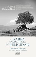 EL SABIO CAMINO HACIA LA FELICIDAD: DIOGENES DE ENOANDA Y EL GRAN MURAL EPICUREO de GARCIA GUAL, CARLOS 
