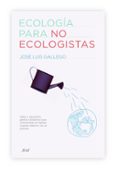 ECOLOGIA PARA NO ECOLOGISTAS de GALLEGO, JOSE LUIS 