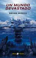 UN MUNDO DEVASTADO de ALDISS, BRIAN W. 