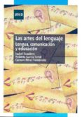 LAS ARTES DEL LENGUAJE: LENGUA, COMUNICACION Y EDUCACION de ESCUDERO, ISABEL 