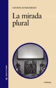 LA MIRADA PLURAL de ZUNZUNEGUI, SANTOS 