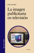 LA IMAGEN PUBLICITARIA EN TELEVISION de SABORIT, JOSE 