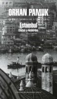 ESTAMBUL: CIUDAD Y RECUERDOS de PAMUK, ORHAN 