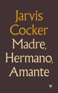 MADRE, HERMANO, AMANTE di COCKER, JARVIS 