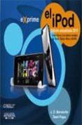 EL IPOD (ED. ACTUALIZADA 2010): CUBRE ITUNE Y LOS ULTIMOS MODELOS DE TOCUH, CLASSIC, NANO Y SHUFFLE (EXPRIME) de BIERSDORFER, J. D.  POGUE, DAVID 