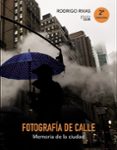 FOTOGRAFIA DE CALLE: MEMORIA DE LA CIUDAD de RIVAS, RODRIGO 