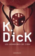 LOS JUGADORES DE TITAN de DICK, PHILIP K. 