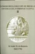 CATALOGO DE LA COLECCION DE MEDALLAS ESPAOLAS DEL PATRIMONIO NAC IONAL II: DE ISABEL II A LA REGENCIA (1833-1902) di VV.AA. 