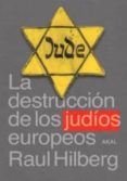 LA DESTRUCCION DE LOS JUDIOS EUROPEOS de HILBERG, RAUL 