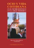 OCIO Y VIDA COTIDIANA EN EL MUNDO HISPANICO EN LA EDAD MODERNA de NUEZ ROLDAN, FRANCISCO 