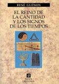 EL REINO DE LA CANTIDAD Y LOS SIGNOS DE LOS TIEMPOS de GUENON, RENE 