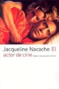 EL ACTOR DE CINE de NACACHE, JACQUELINE 