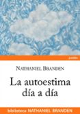 LA AUTOESTIMA DIA A DIA de BRANDEN, NATHANIEL 