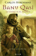 BANU QASI: LA GUERRA DE AL ANDALUS de AURENSANZ, CARLOS 