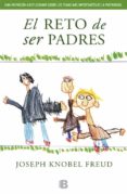 EL RETO DE SER PADRES de KNOBEL FREUD, JOSEPH 