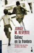 GALVEZ EN LA FRONTERA de REVERTE, JORGE M. 