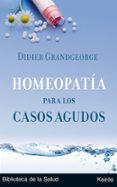 HOMEOPATIA PARA LOS CASOS AGUDOS di GRANDGEORGE, DIDIER 