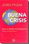 BUENA CRISIS: HACIA UN MUNDO POSTMATERIALISTA de PIGEM, JORDI 